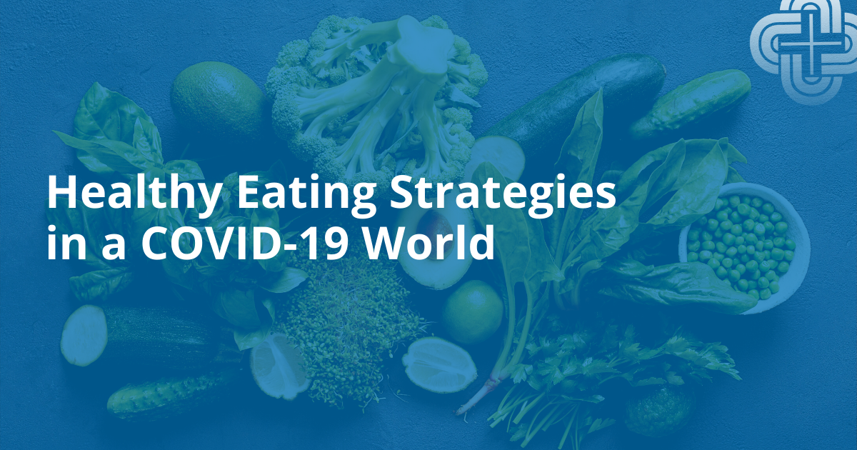 Eating In Place: Healthy Strategies In A COVID-19 World